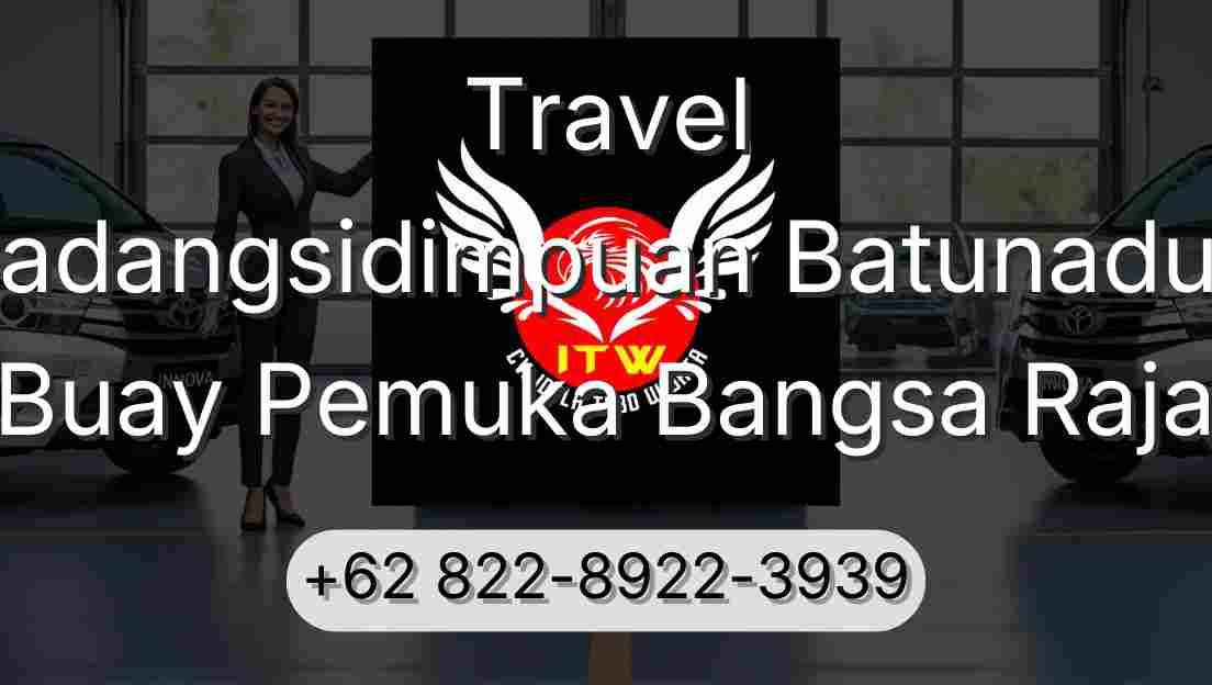 Travel Padangsidimpuan Batunadua Buay Pemuka Bangsa Raja