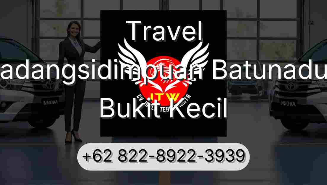 Travel Padangsidimpuan Batunadua Bukit Kecil