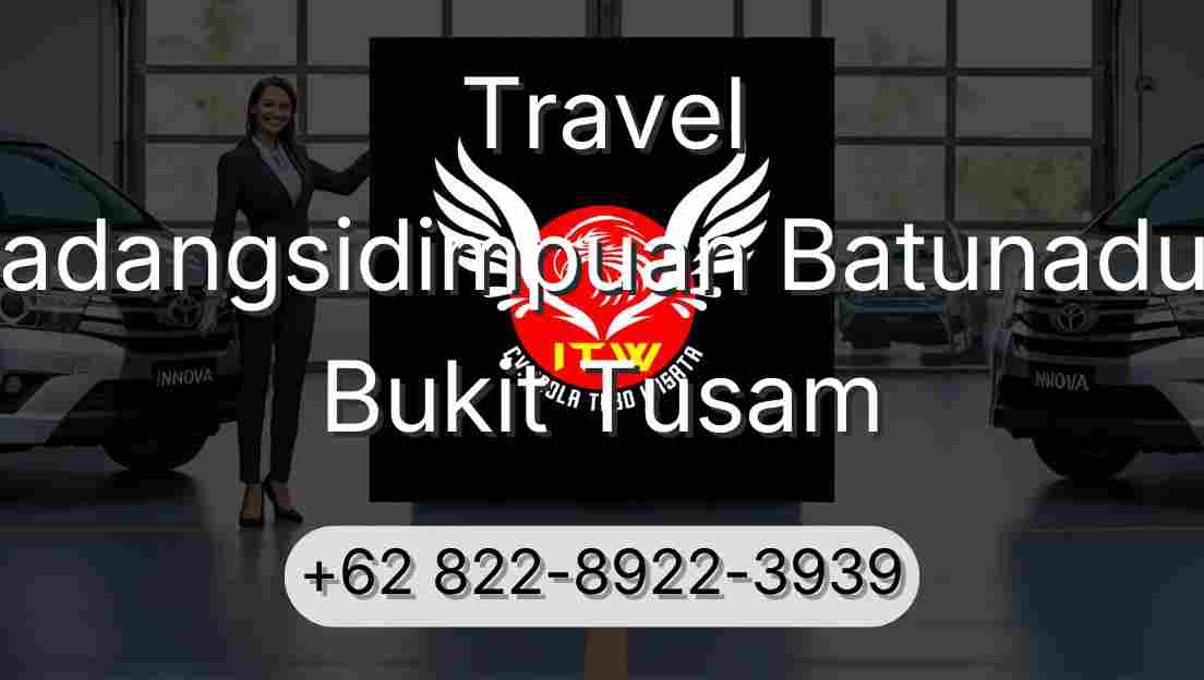 Travel Padangsidimpuan Batunadua Bukit Tusam