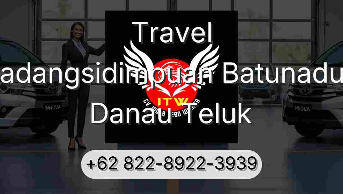 Travel Padangsidimpuan Batunadua Danau Teluk