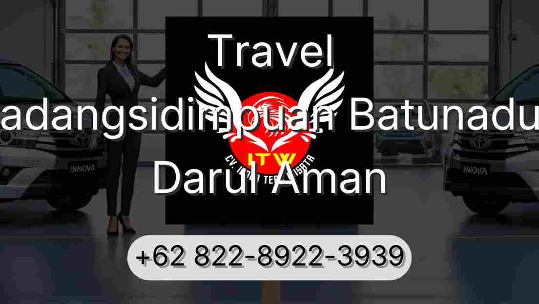 Travel Padangsidimpuan Batunadua Darul Aman