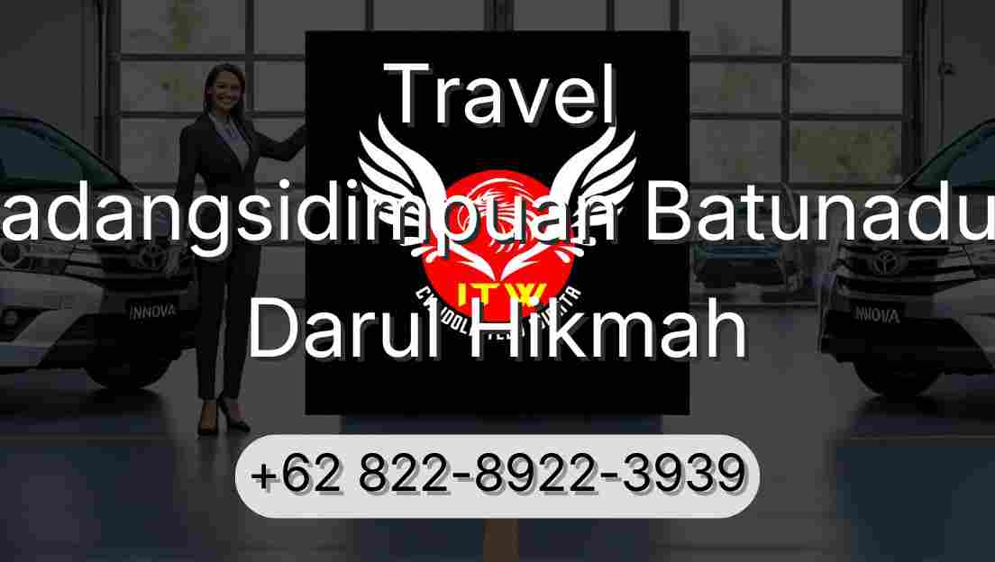 Travel Padangsidimpuan Batunadua Darul Hikmah