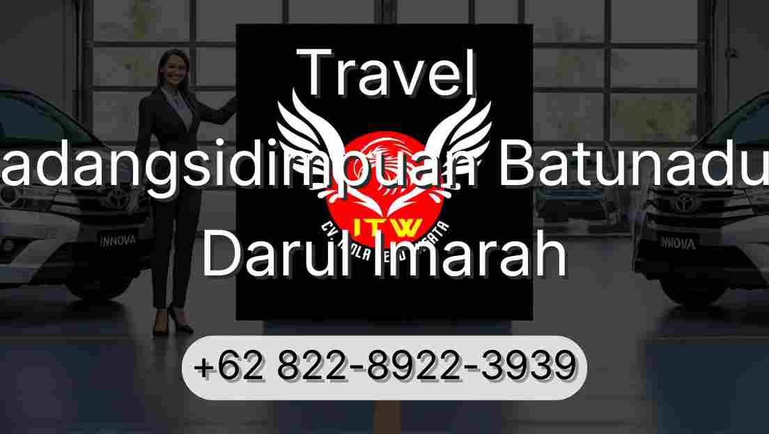 Travel Padangsidimpuan Batunadua Darul Imarah