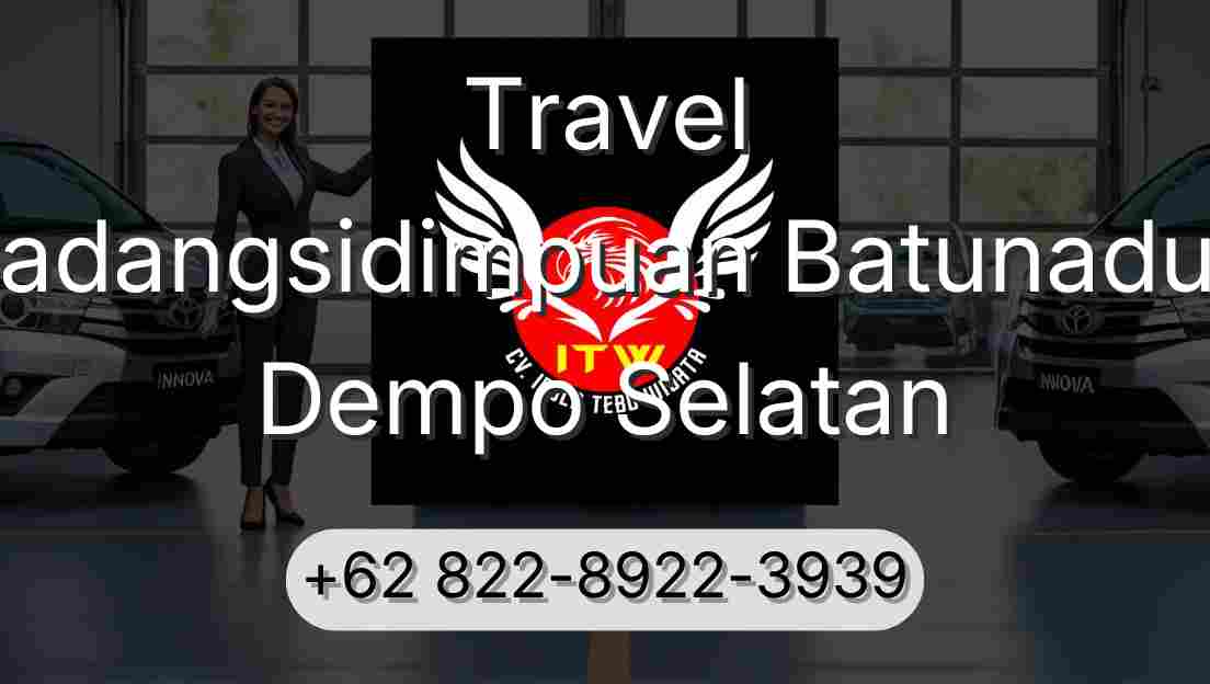 Travel Padangsidimpuan Batunadua Dempo Selatan
