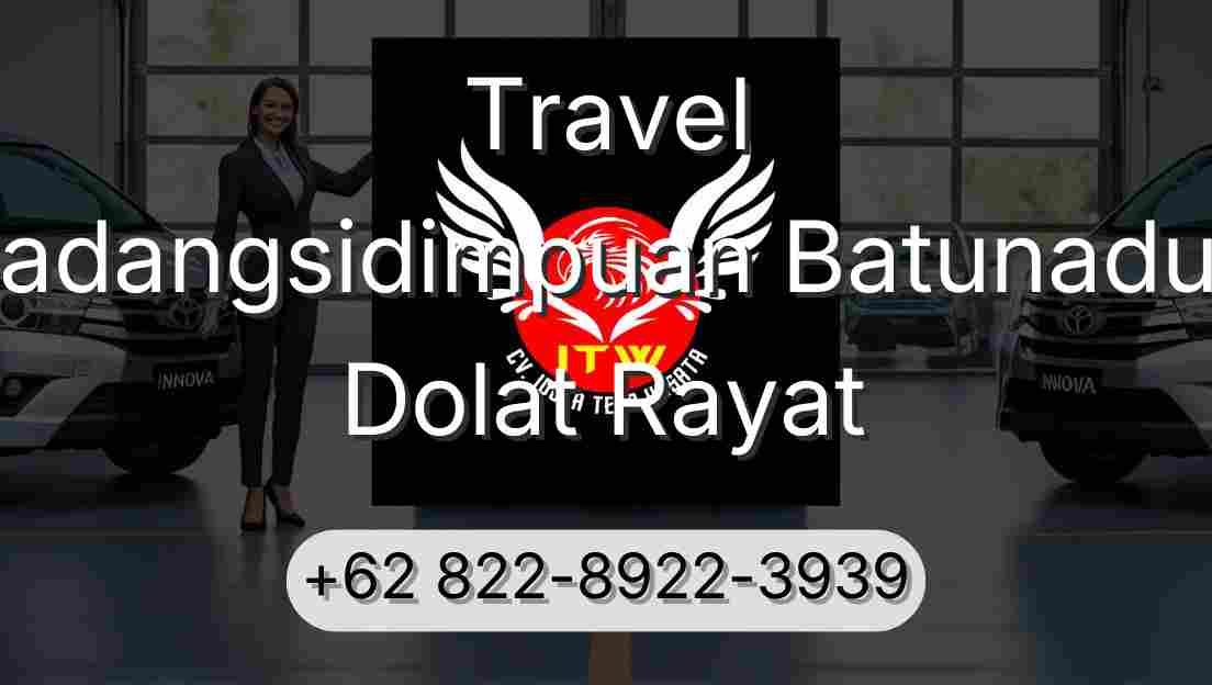 Travel Padangsidimpuan Batunadua Dolat Rayat