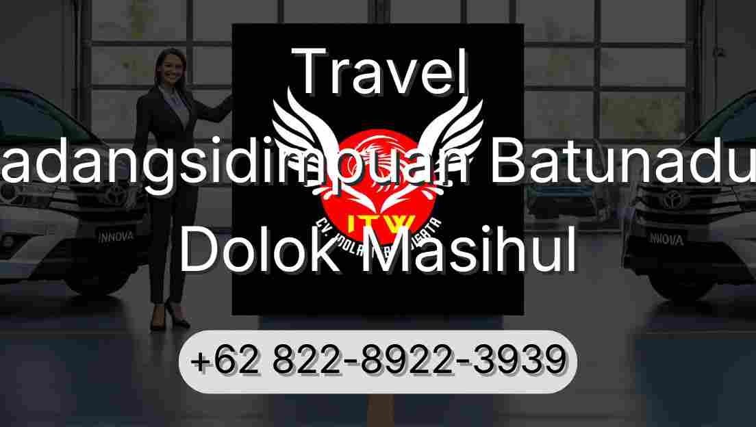 Travel Padangsidimpuan Batunadua Dolok Masihul
