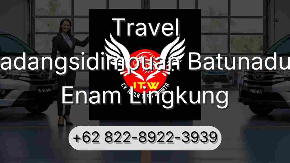 Travel Padangsidimpuan Batunadua Enam Lingkung