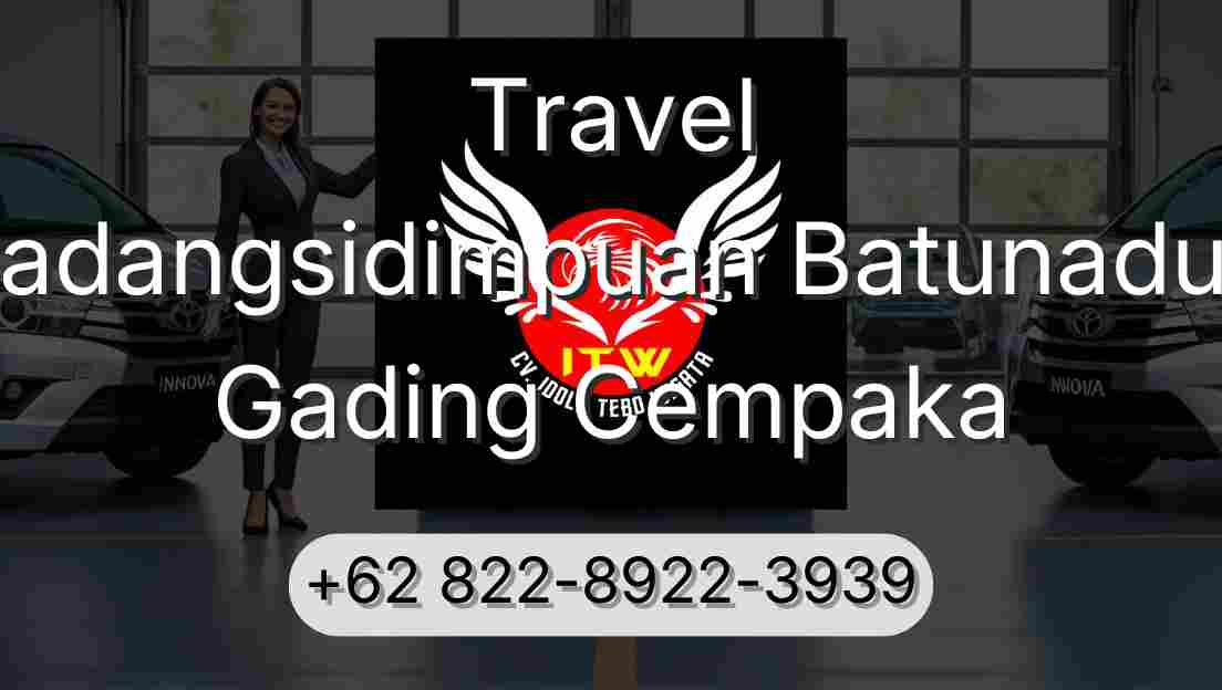 Travel Padangsidimpuan Batunadua Gading Cempaka
