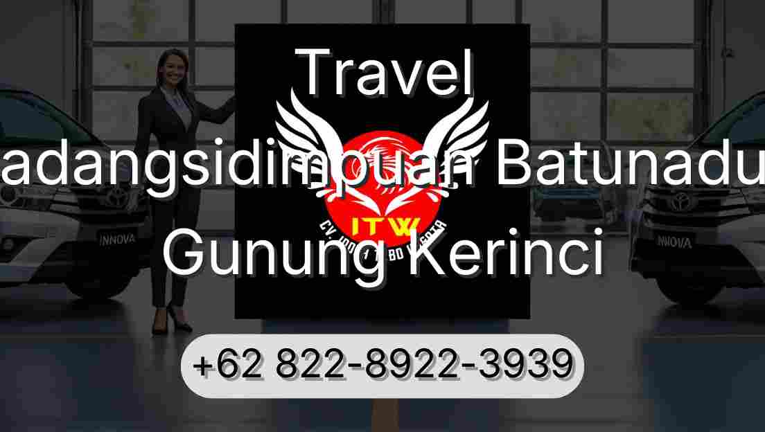 Travel Padangsidimpuan Batunadua Gunung Kerinci