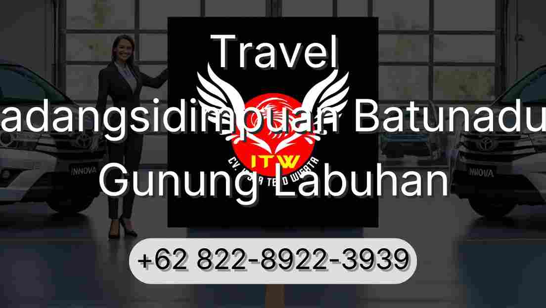 Travel Padangsidimpuan Batunadua Gunung Labuhan