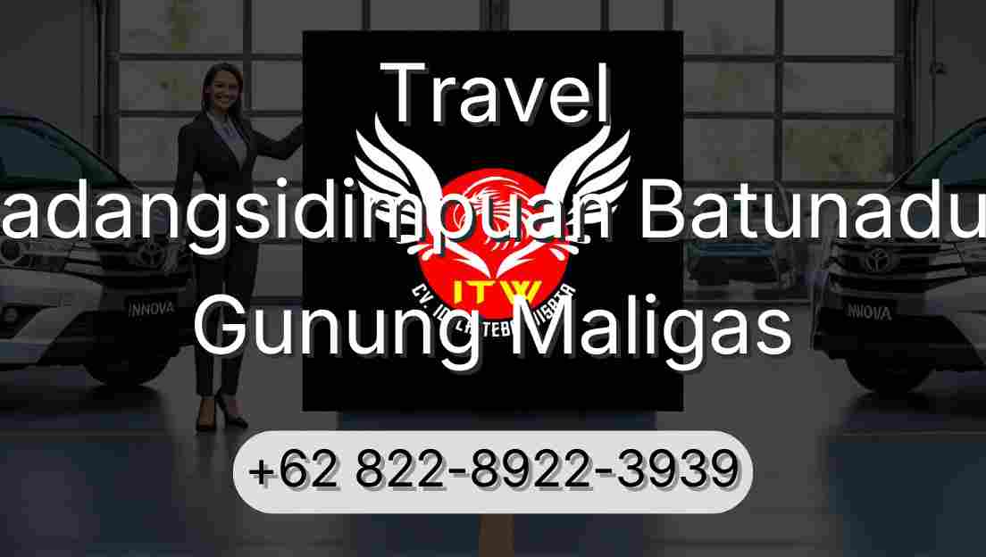 Travel Padangsidimpuan Batunadua Gunung Maligas
