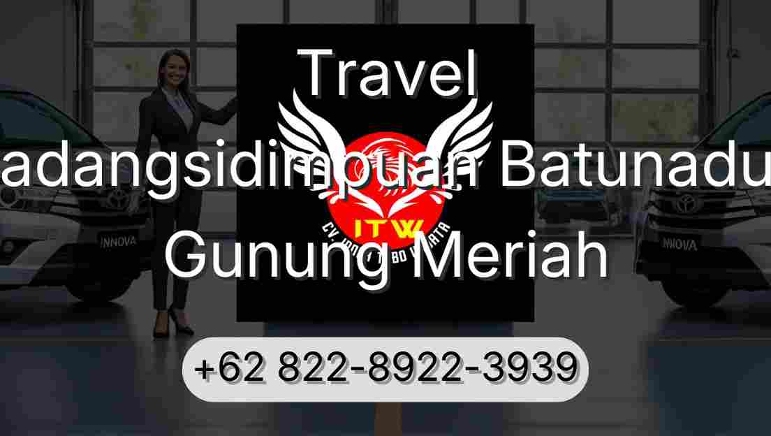 Travel Padangsidimpuan Batunadua Gunung Meriah