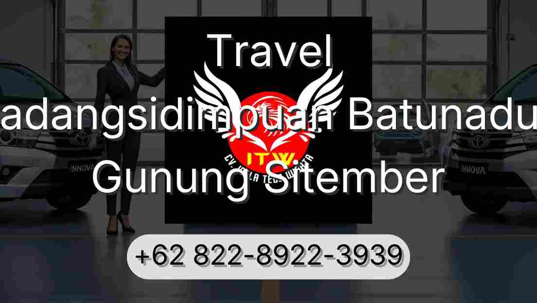 Travel Padangsidimpuan Batunadua Gunung Sitember