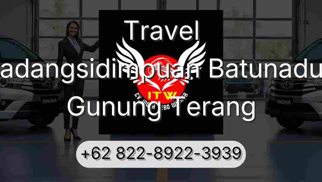Travel Padangsidimpuan Batunadua Gunung Terang