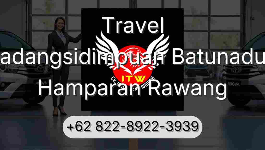 Travel Padangsidimpuan Batunadua Hamparan Rawang