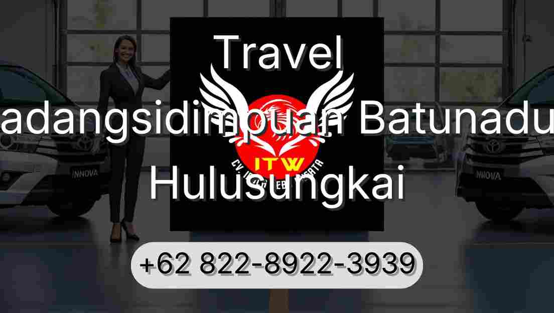 Travel Padangsidimpuan Batunadua Hulusungkai