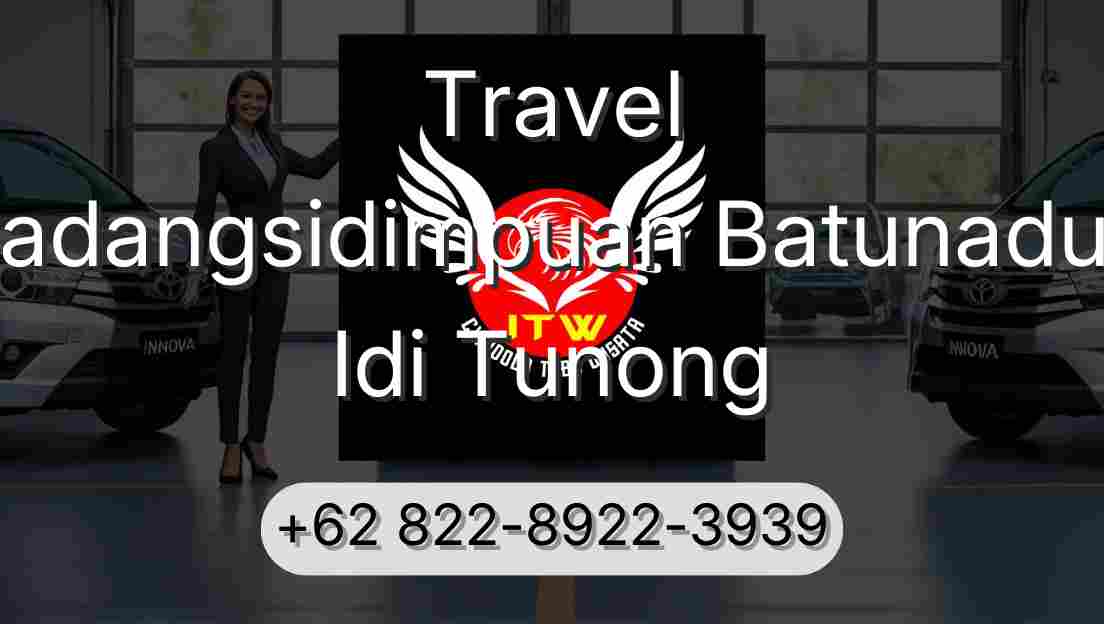 Travel Padangsidimpuan Batunadua Idi Tunong