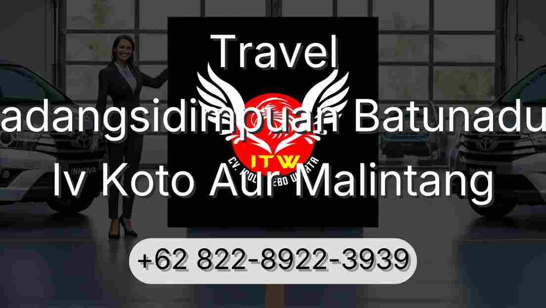 Travel Padangsidimpuan Batunadua Iv Koto Aur Malintang