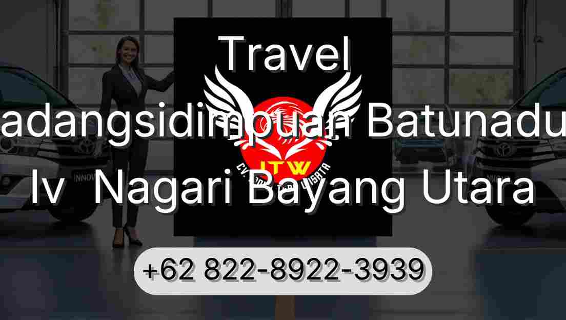 Travel Padangsidimpuan Batunadua Iv  Nagari Bayang Utara