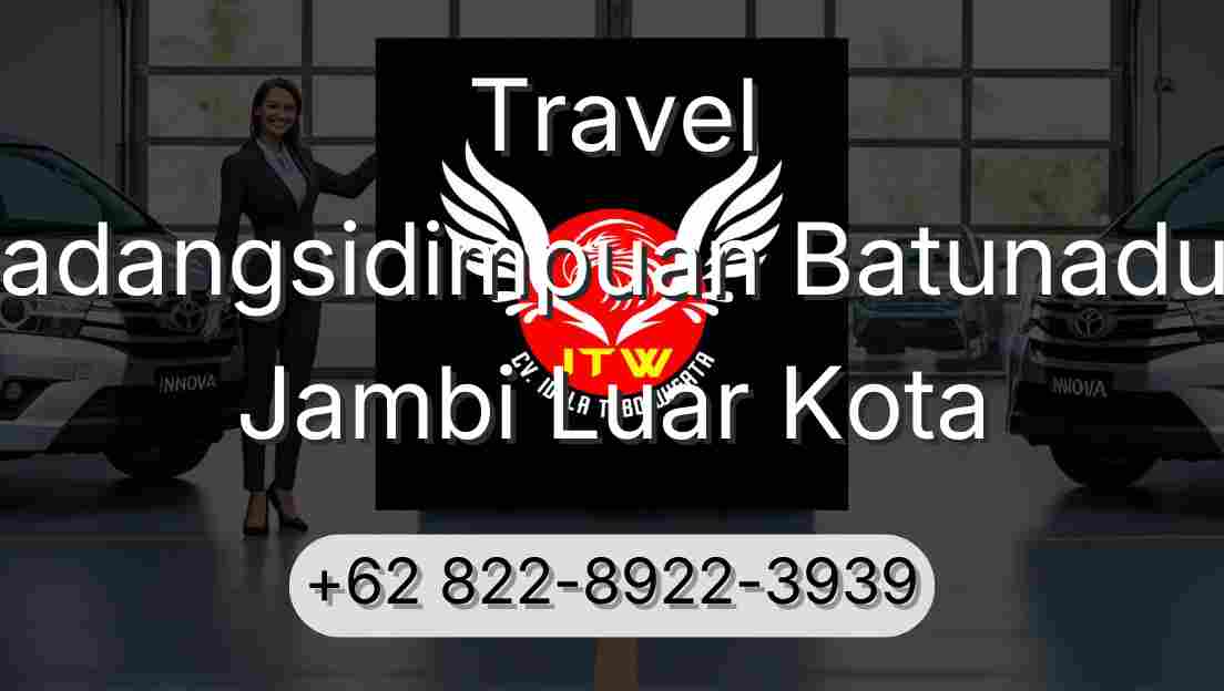 Travel Padangsidimpuan Batunadua Jambi Luar Kota