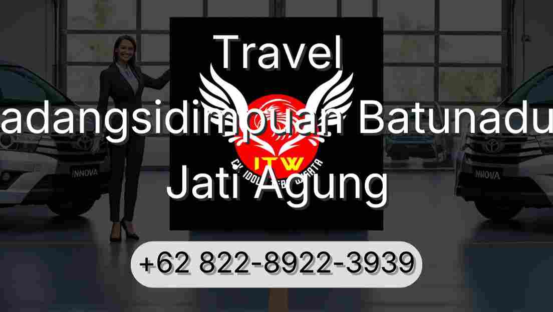 Travel Padangsidimpuan Batunadua Jati Agung