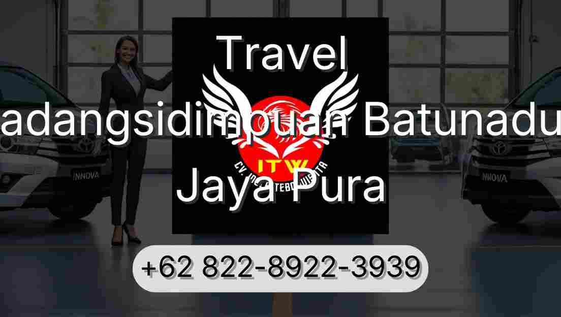 Travel Padangsidimpuan Batunadua Jaya Pura