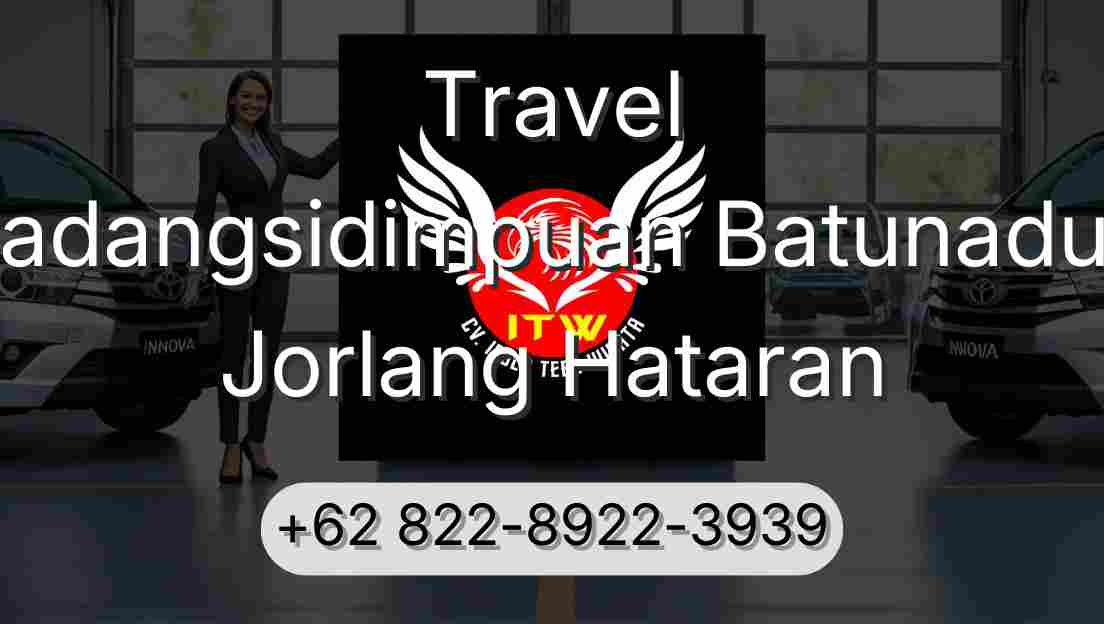 Travel Padangsidimpuan Batunadua Jorlang Hataran
