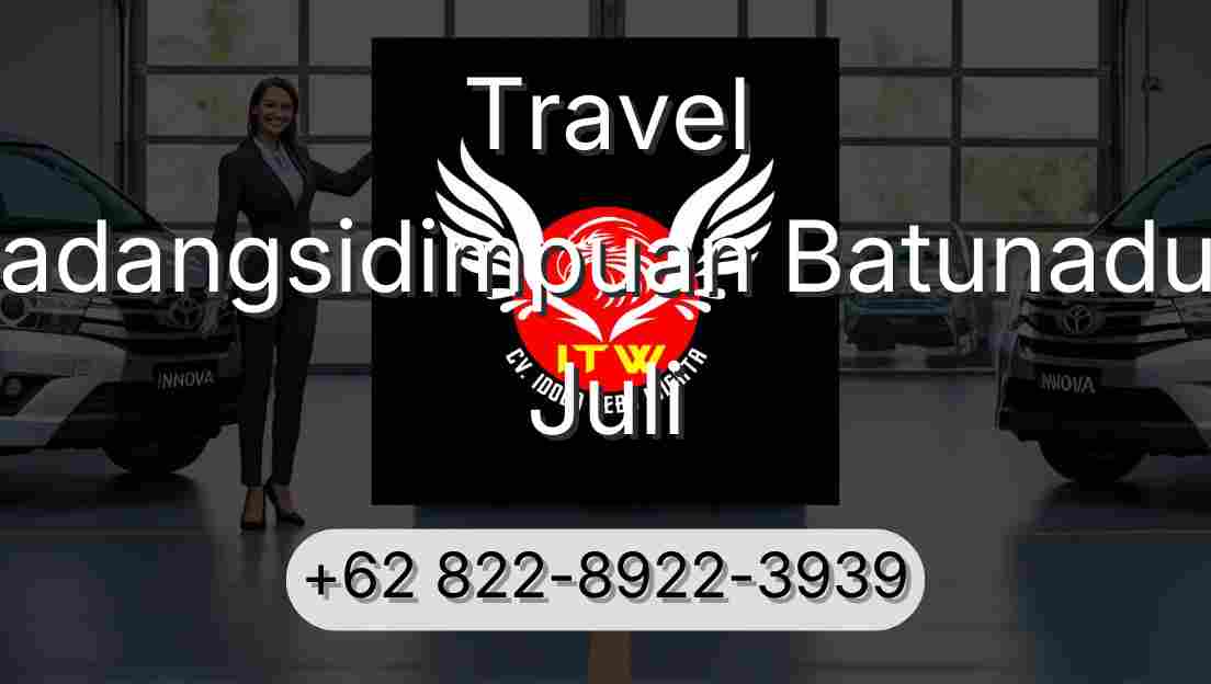 Travel Padangsidimpuan Batunadua Juli