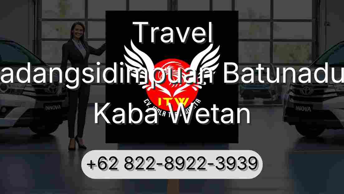 Travel Padangsidimpuan Batunadua Kaba Wetan