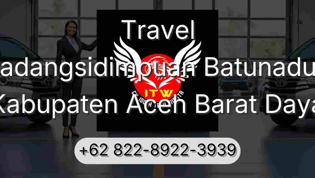 Travel Padangsidimpuan Batunadua Kabupaten Aceh Barat Daya