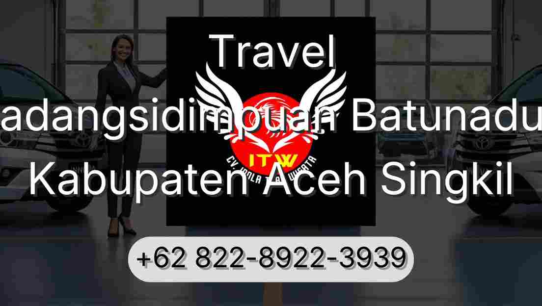 Travel Padangsidimpuan Batunadua Kabupaten Aceh Singkil