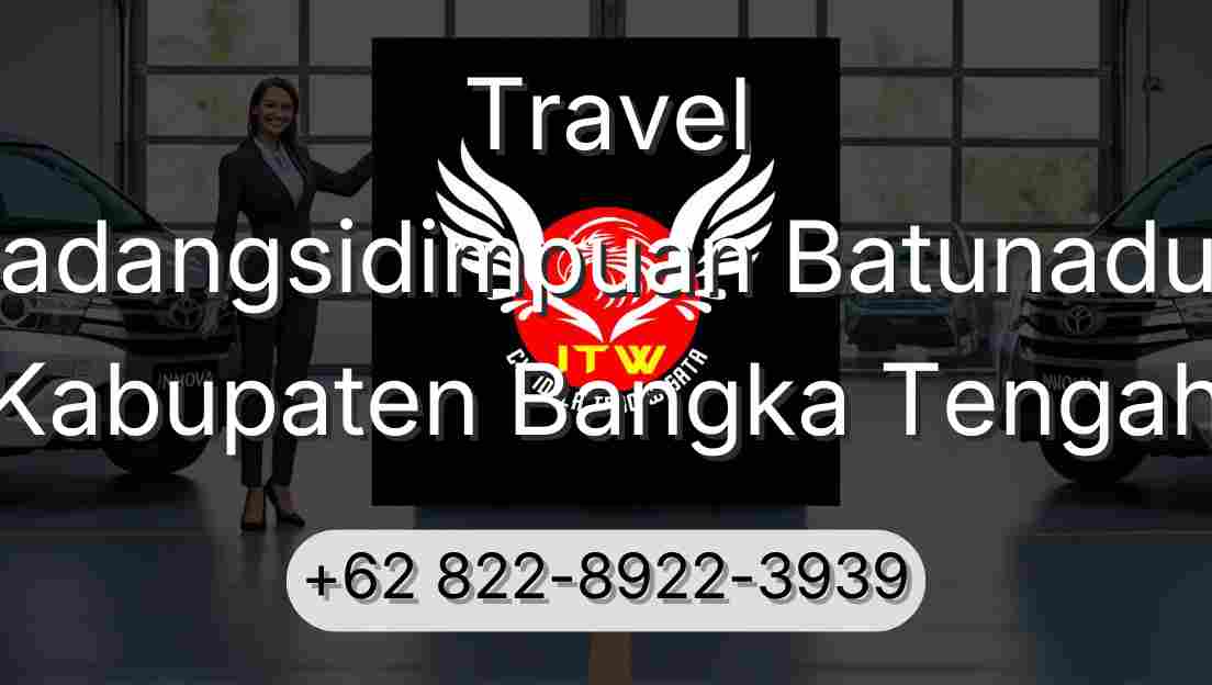 Travel Padangsidimpuan Batunadua Kabupaten Bangka Tengah