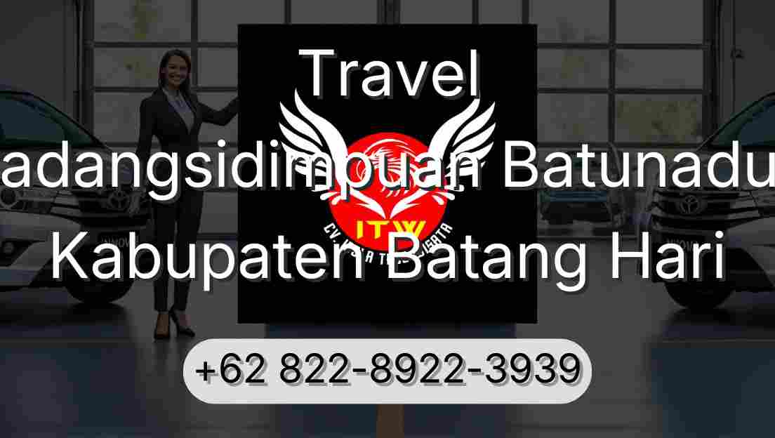 Travel Padangsidimpuan Batunadua Kabupaten Batang Hari