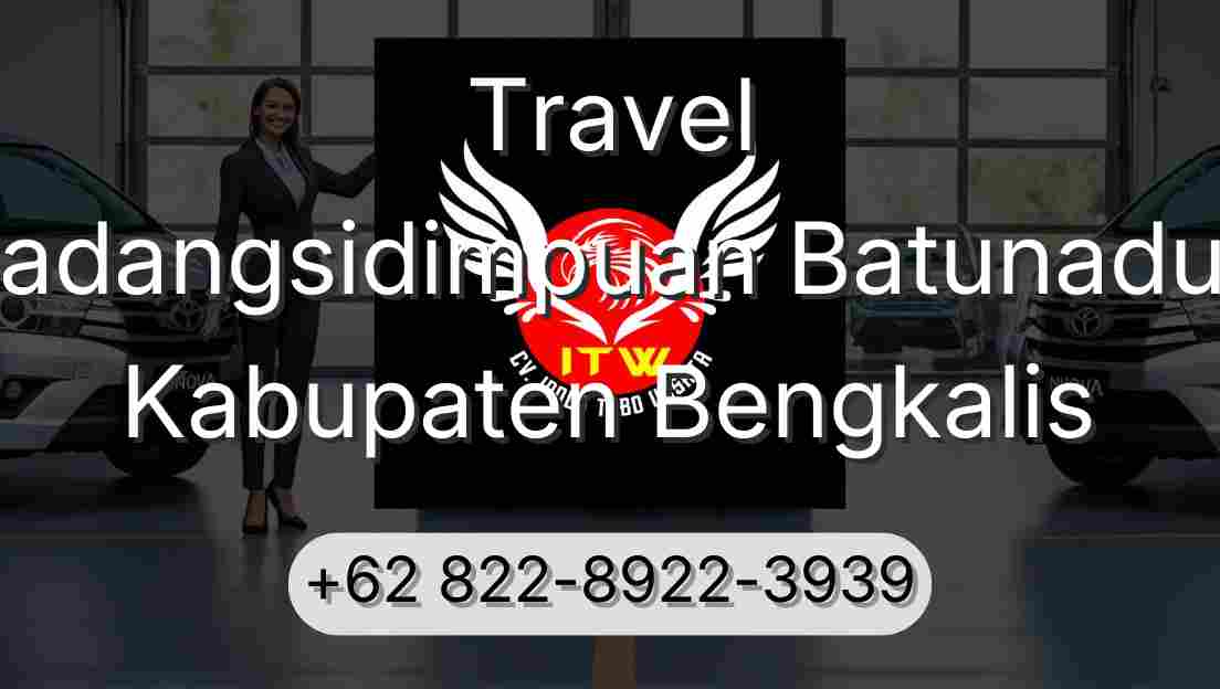 Travel Padangsidimpuan Batunadua Kabupaten Bengkalis