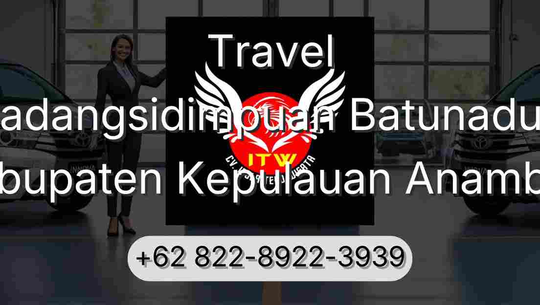 Travel Padangsidimpuan Batunadua Kabupaten Kepulauan Anambas