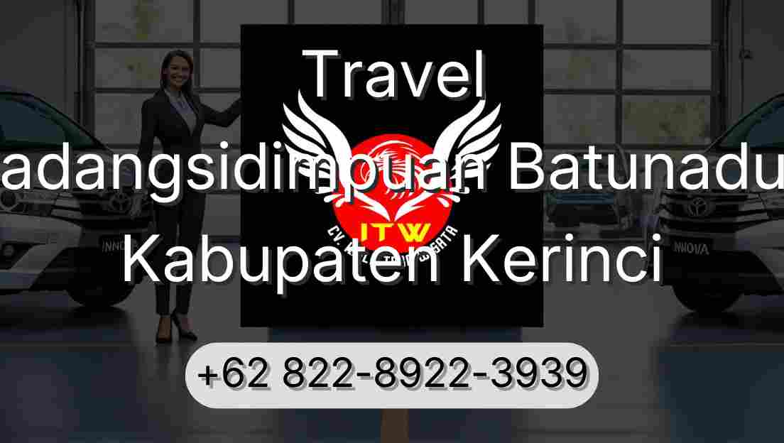 Travel Padangsidimpuan Batunadua Kabupaten Kerinci