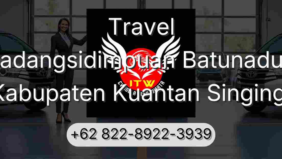 Travel Padangsidimpuan Batunadua Kabupaten Kuantan Singingi