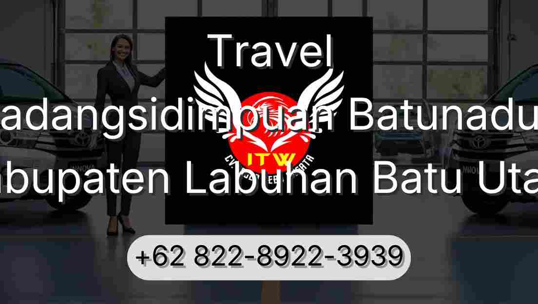 Travel Padangsidimpuan Batunadua Kabupaten Labuhan Batu Utara