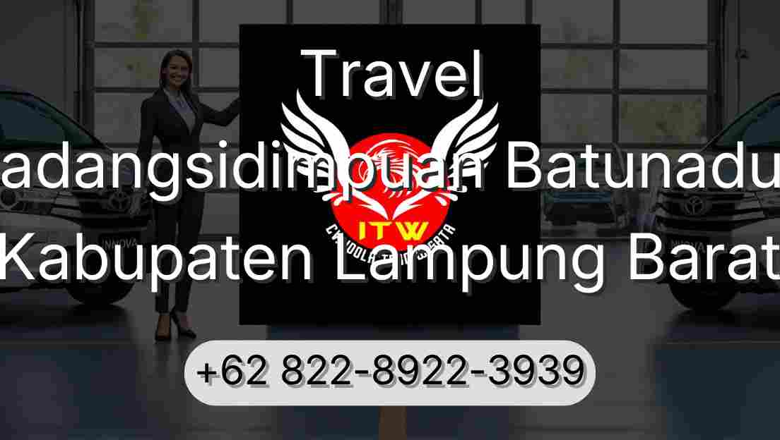 Travel Padangsidimpuan Batunadua Kabupaten Lampung Barat