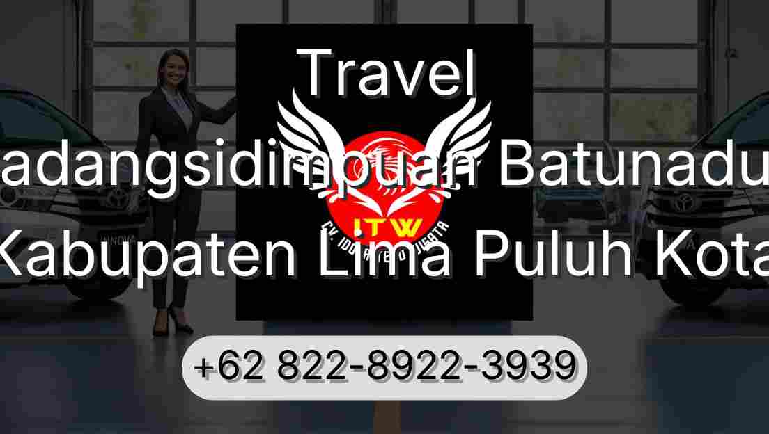 Travel Padangsidimpuan Batunadua Kabupaten Lima Puluh Kota