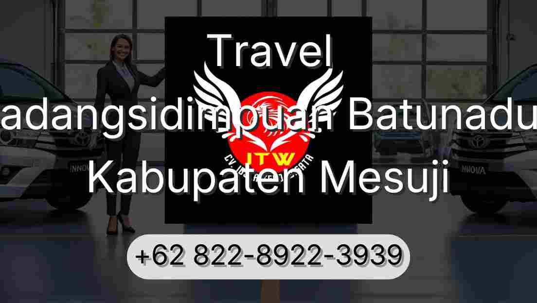 Travel Padangsidimpuan Batunadua Kabupaten Mesuji