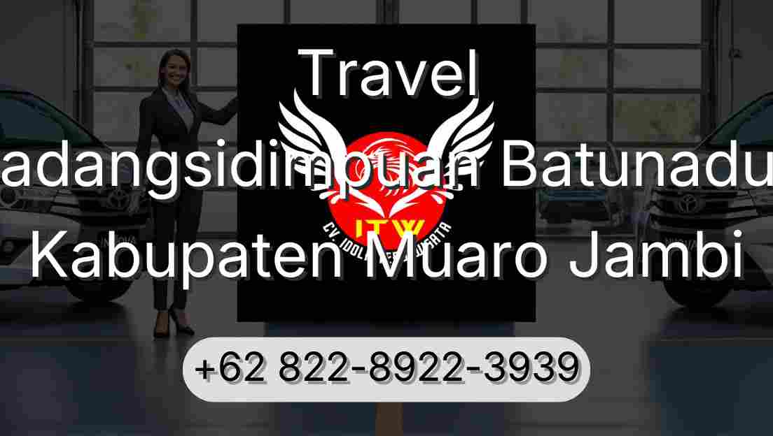 Travel Padangsidimpuan Batunadua Kabupaten Muaro Jambi