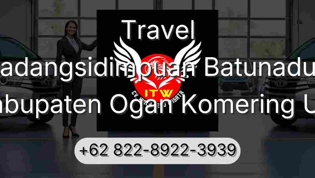 Travel Padangsidimpuan Batunadua Kabupaten Ogan Komering Ulu