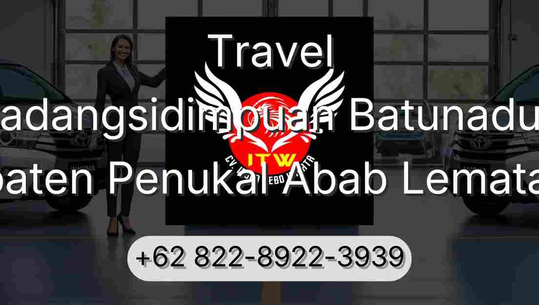 Travel Padangsidimpuan Batunadua Kabupaten Penukal Abab Lematang Ilir