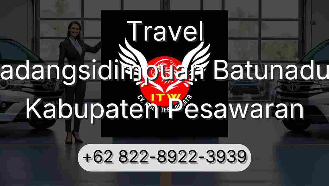 Travel Padangsidimpuan Batunadua Kabupaten Pesawaran