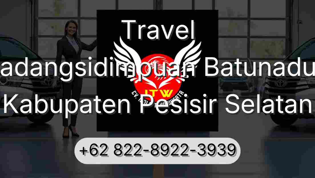 Travel Padangsidimpuan Batunadua Kabupaten Pesisir Selatan