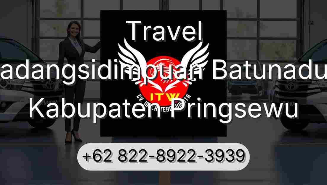 Travel Padangsidimpuan Batunadua Kabupaten Pringsewu