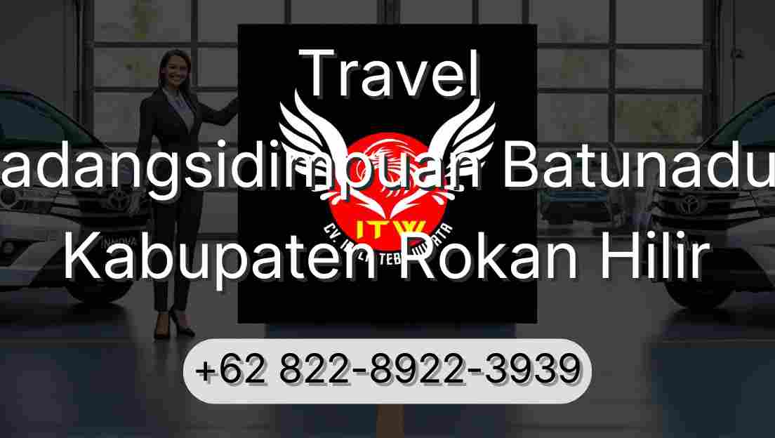 Travel Padangsidimpuan Batunadua Kabupaten Rokan Hilir