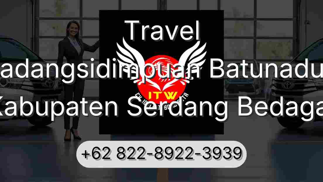 Travel Padangsidimpuan Batunadua Kabupaten Serdang Bedagai
