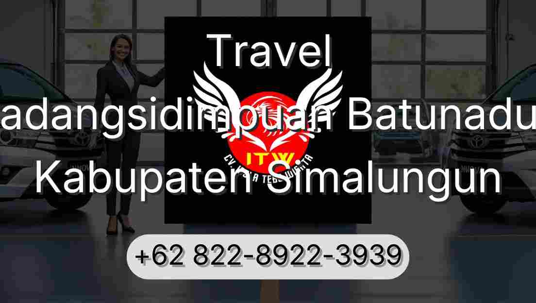 Travel Padangsidimpuan Batunadua Kabupaten Simalungun